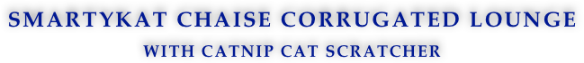 Smartykat Chaise Corrugated Lounge
with Catnip Cat Scratcher
